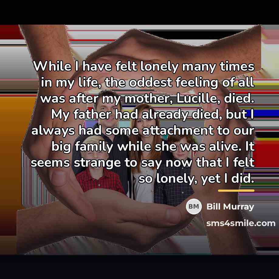 “While I have felt lonely many times in my life,…” quote by Bill Murray