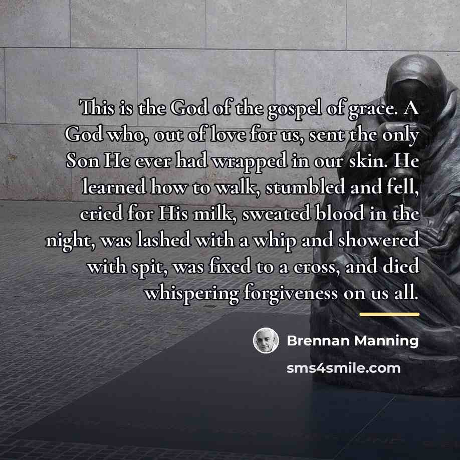 “This is the God of the gospel of grace. A…” quote by Brennan Manning