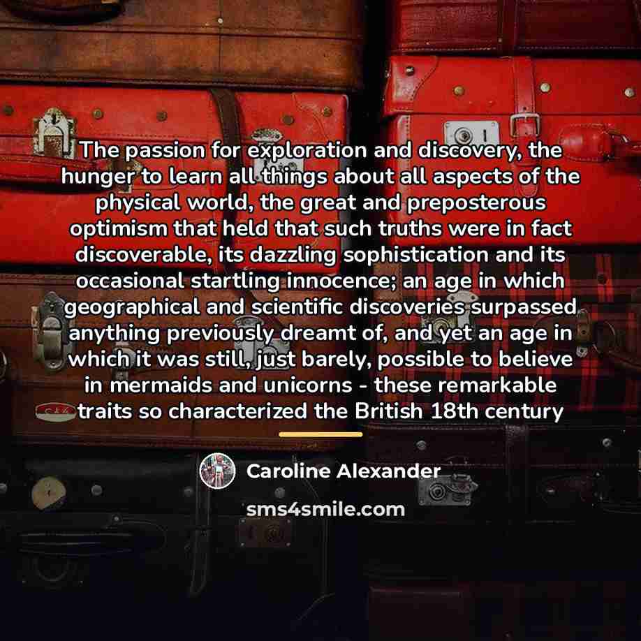“The passion for exploration and discovery, the hunger to learn…” quote by Caroline Alexander