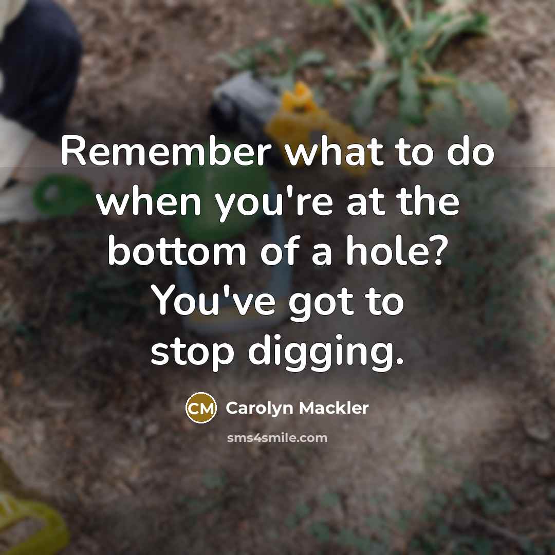 “Remember what to do when you're at the bottom of…” quote by Carolyn Mackler