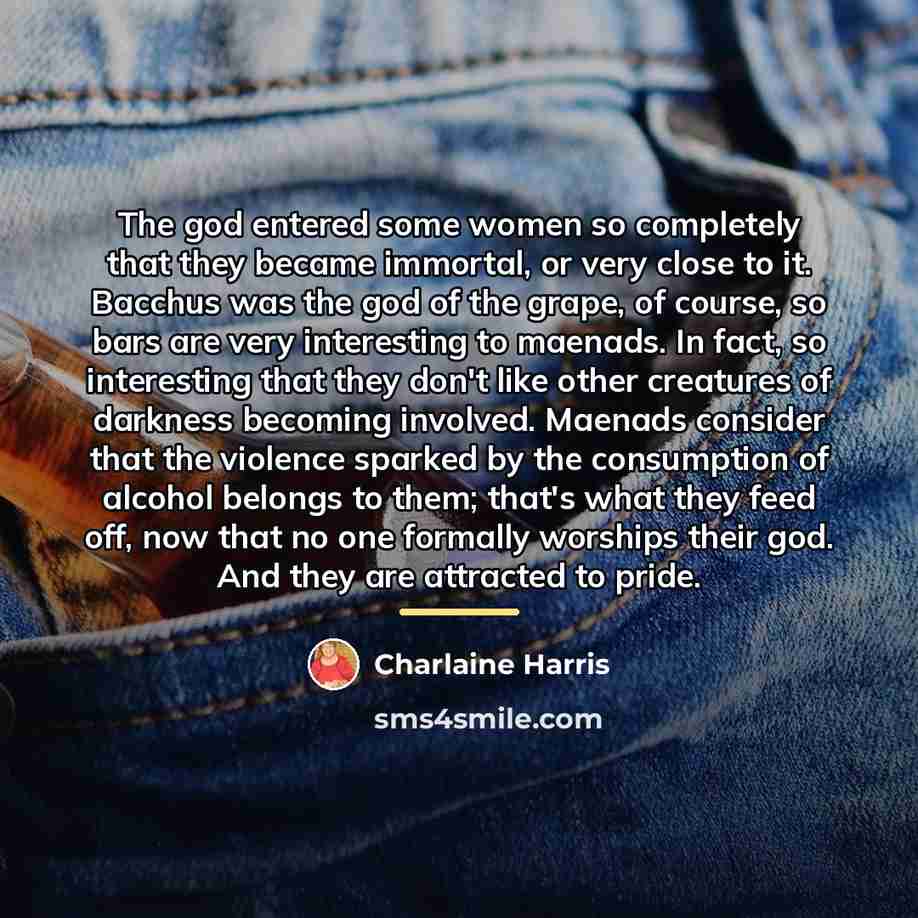 “The god entered some women so completely that they became…” quote by Charlaine Harris