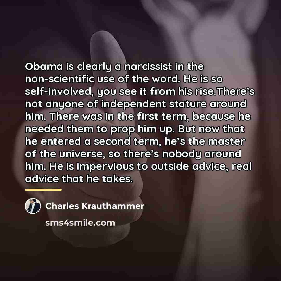 “Obama is clearly a narcissist in the non-scientific use of…” quote by Charles Krauthammer