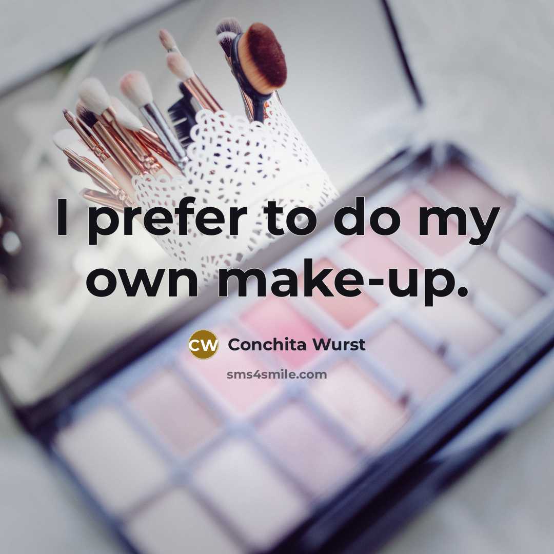“I prefer to do my own make-up.” quote by Conchita Wurst