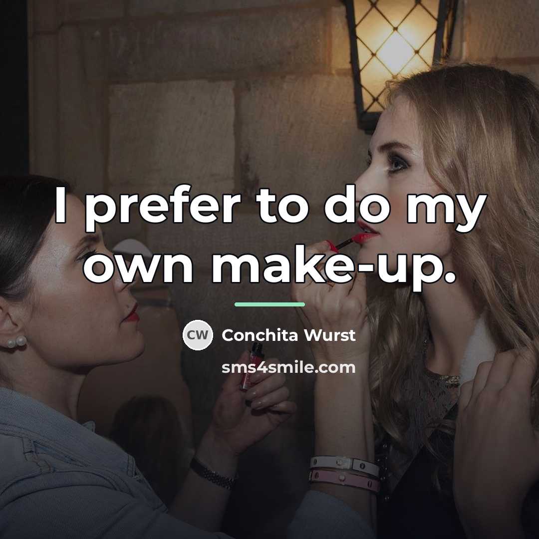 “I prefer to do my own make-up.…” quote by Conchita Wurst