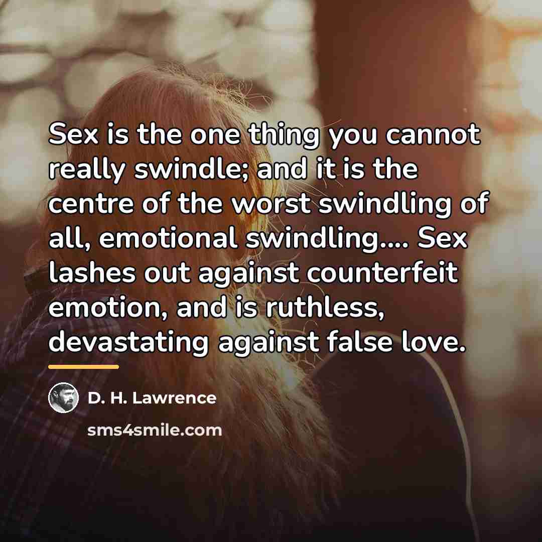 “Sex is the one thing you cannot really swindle; and…” quote by D. H. Lawrence