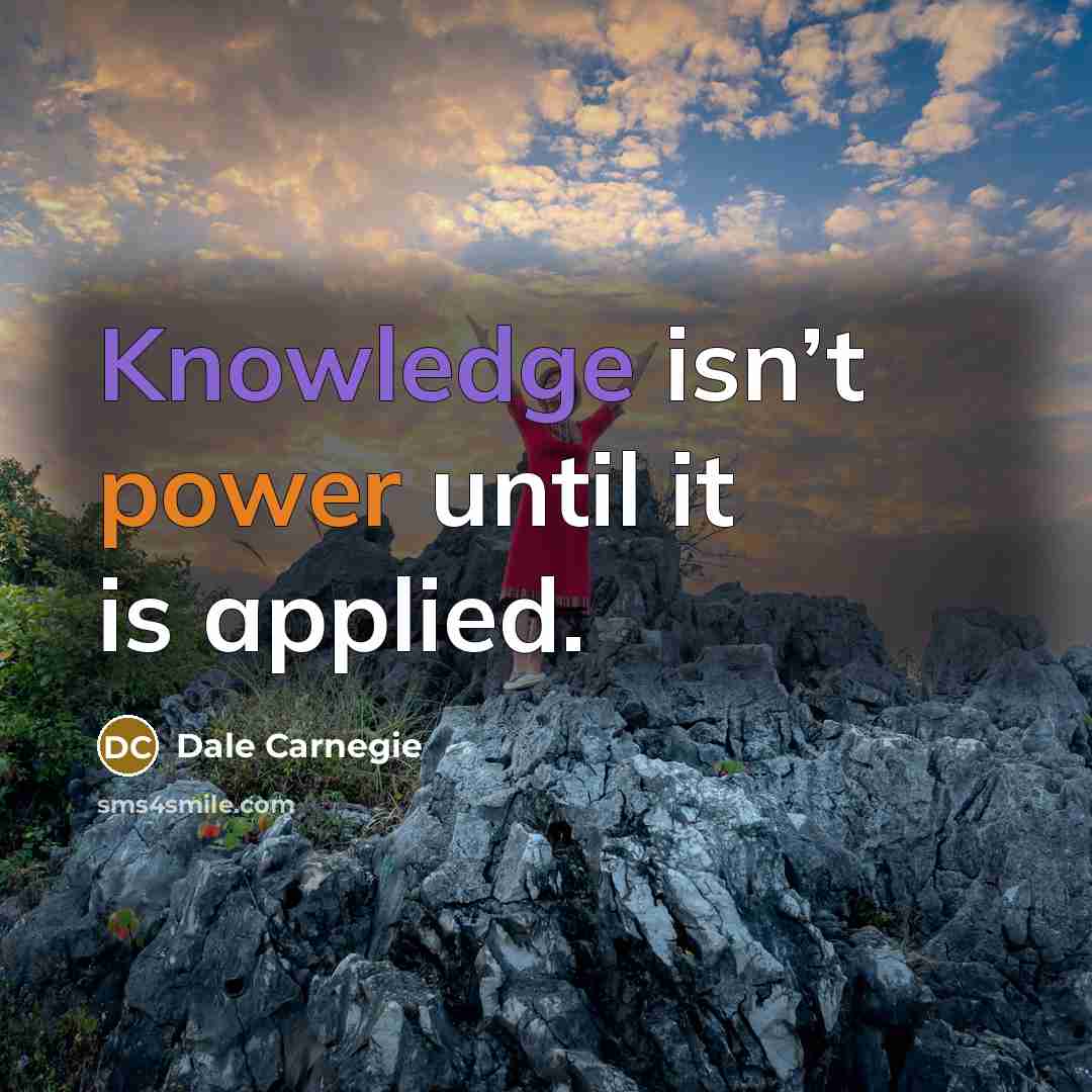 “Knowledge isn’t power until it is applied.…” quote by Dale Carnegie
