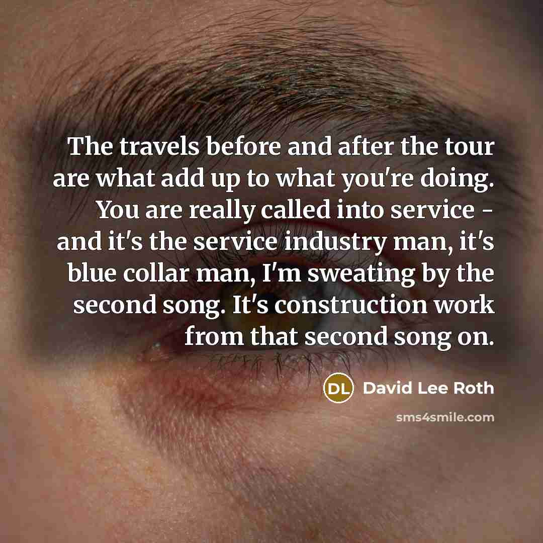 “The travels before and after the tour are what add…” quote by David Lee Roth