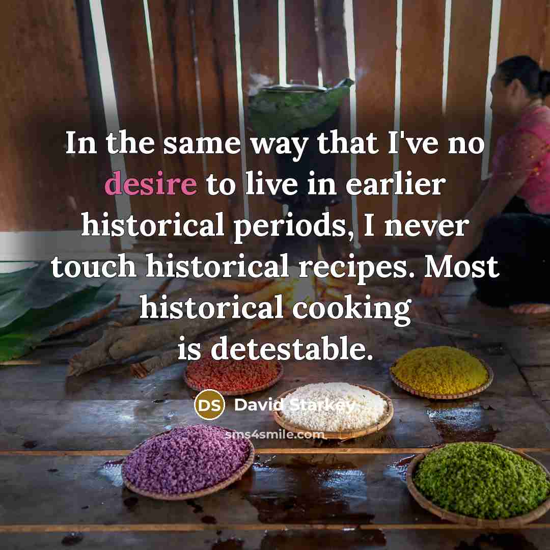 “In the same way that I've no desire to live…” quote by David Starkey