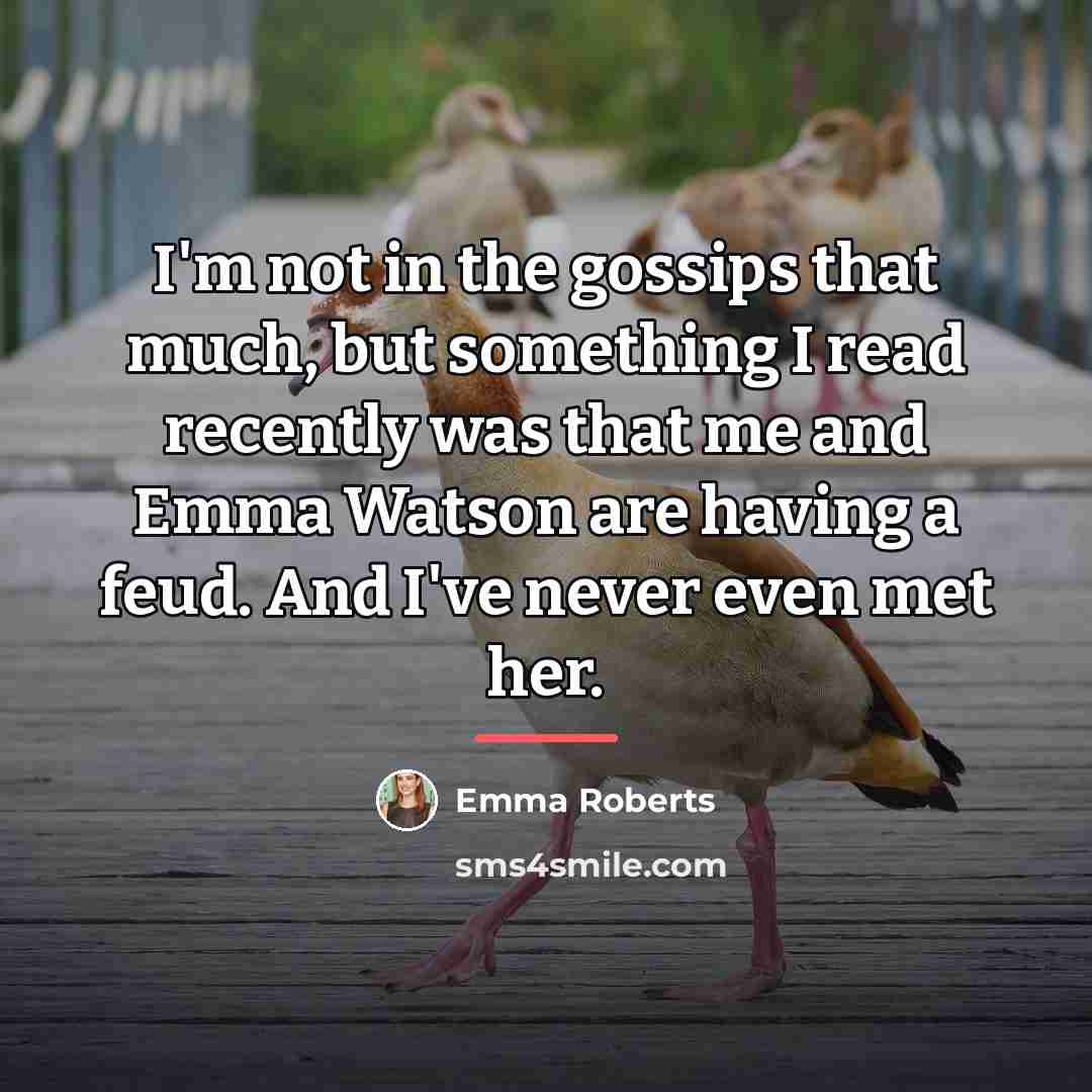 “I'm not in the gossips that much, but something I…” quote by Emma Roberts
