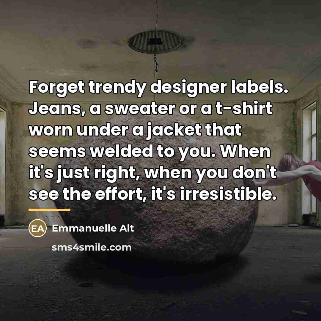 “Forget trendy designer labels. Jeans, a sweater or a t-shirt…” quote by Emmanuelle Alt