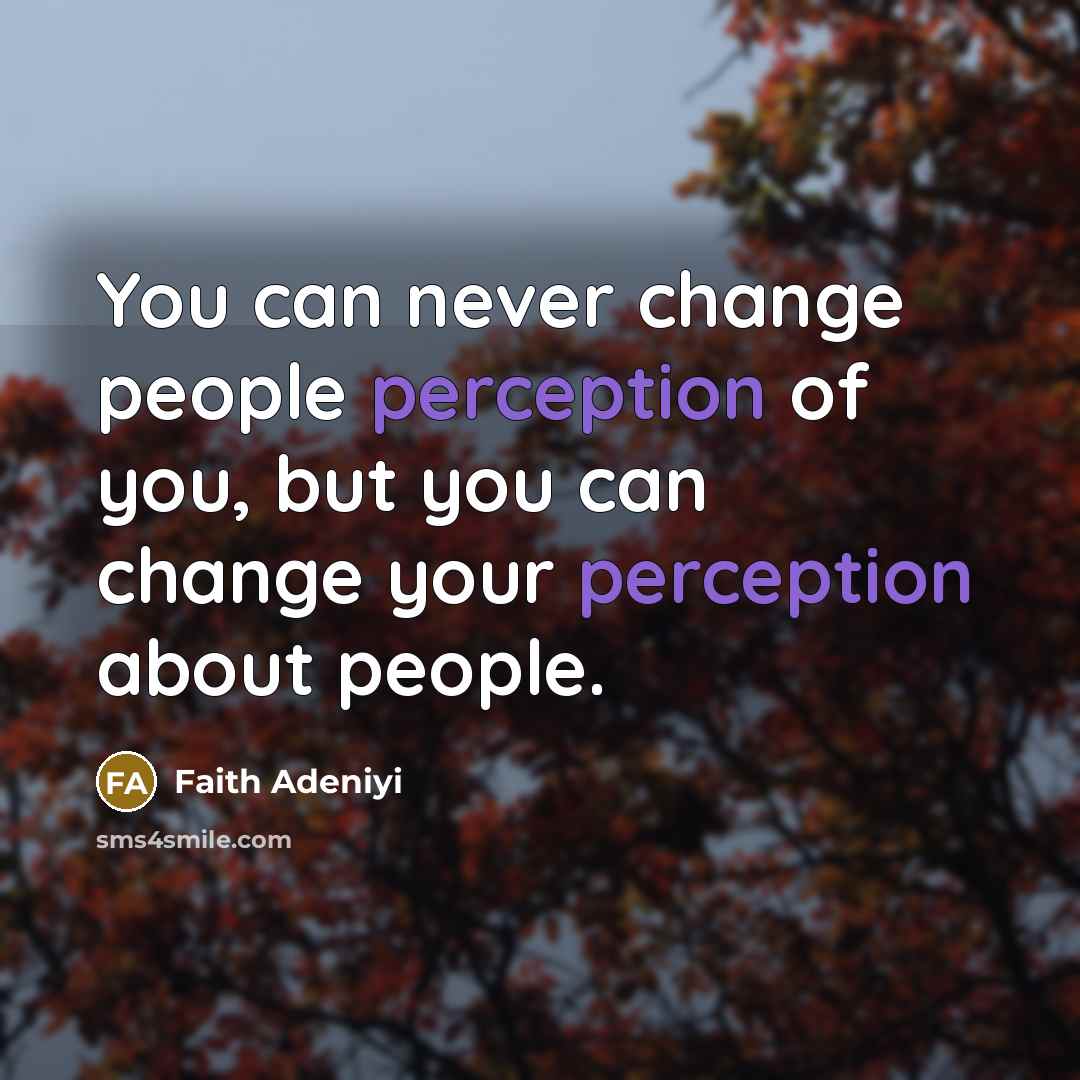 “You can never change people perception of you, but you…” quote by Faith Adeniyi