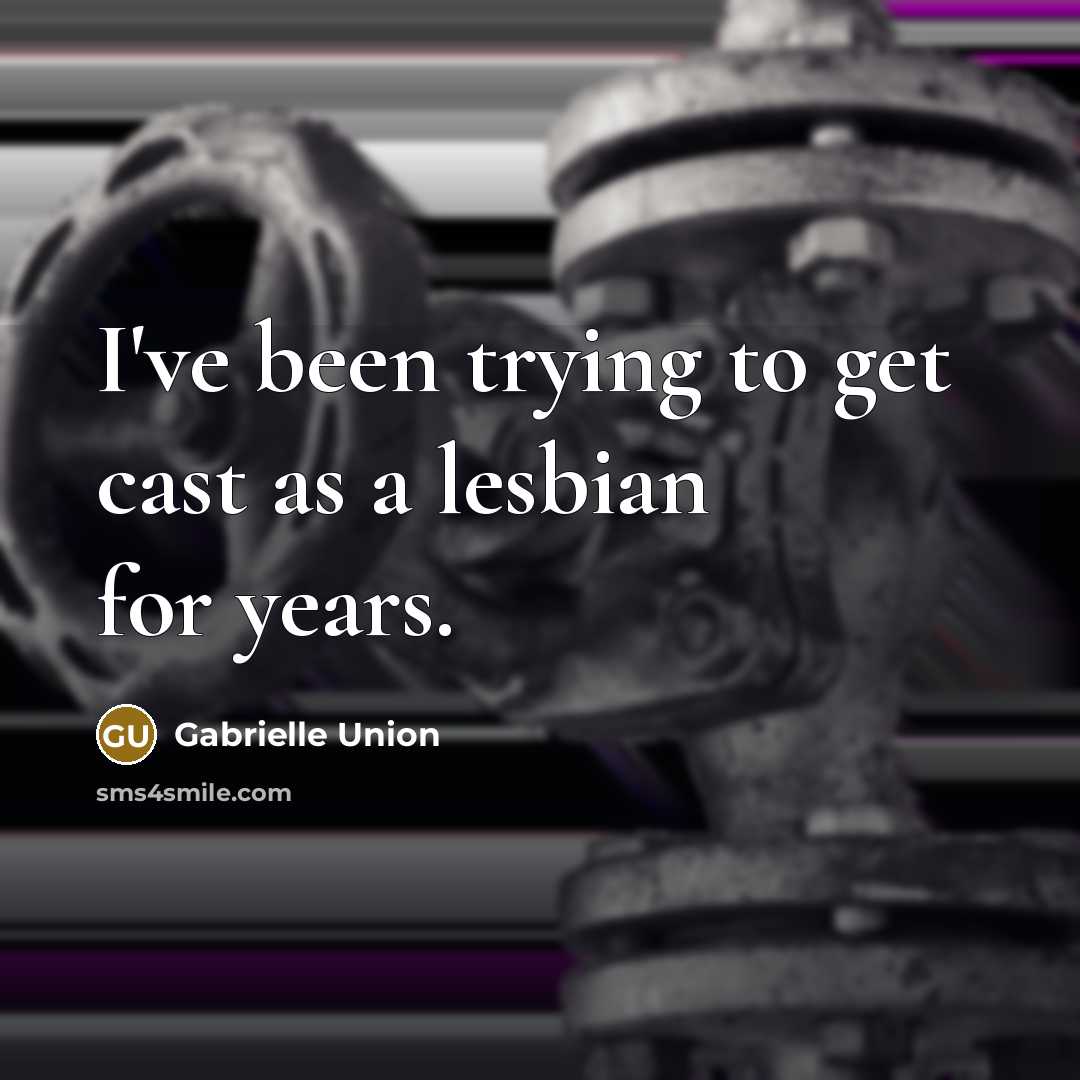 “I've been trying to get cast as a lesbian for…” quote by Gabrielle Union