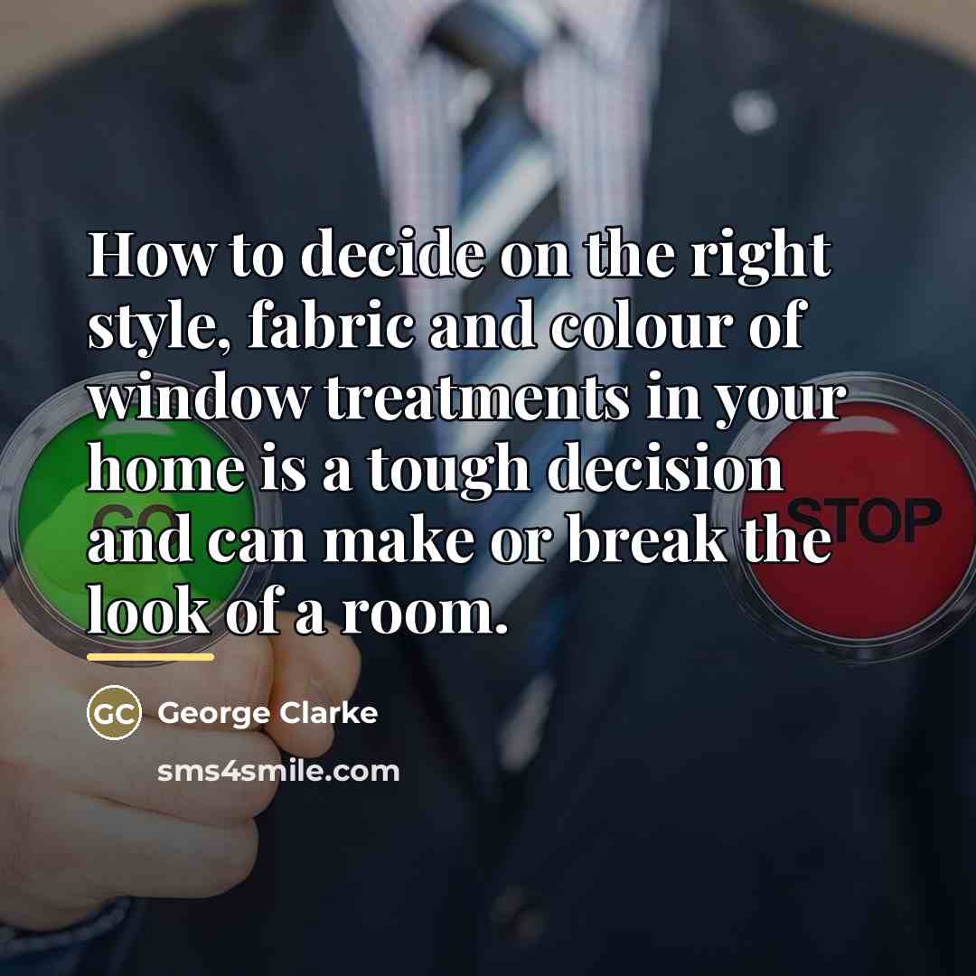 “How to decide on the right style, fabric and colour…” quote by George Clarke
