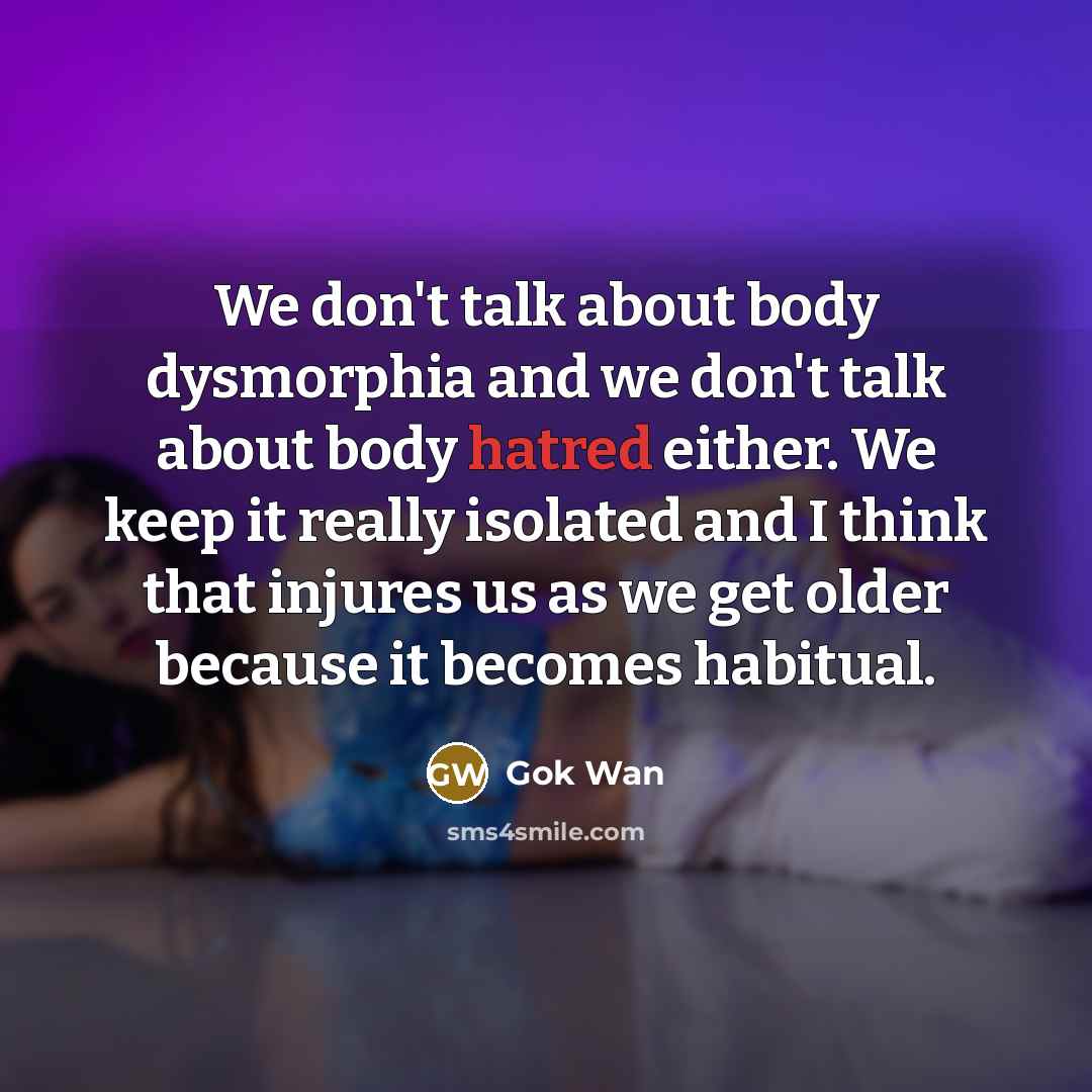 “We don't talk about body dysmorphia and we don't talk…” quote by Gok Wan