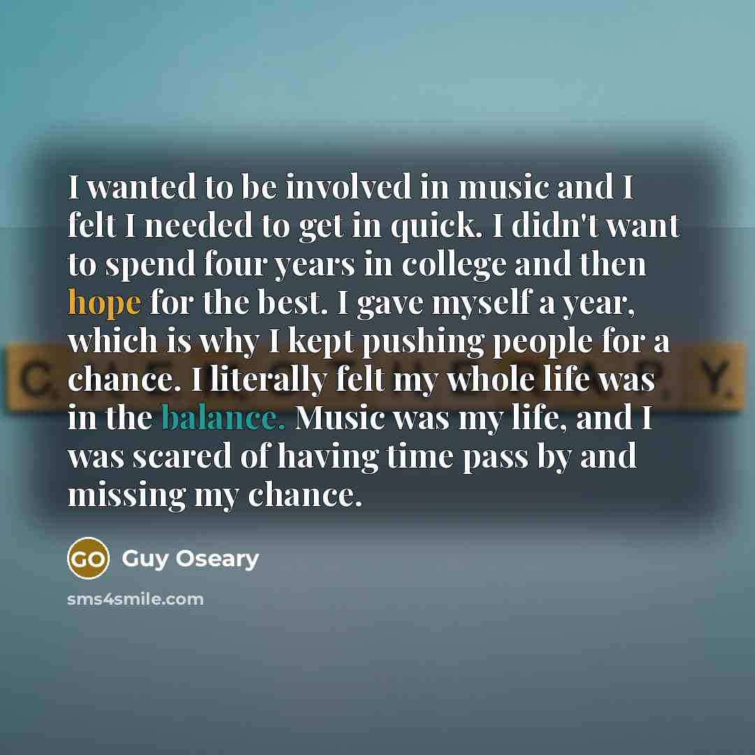 “I wanted to be involved in music and I felt…” quote by Guy Oseary