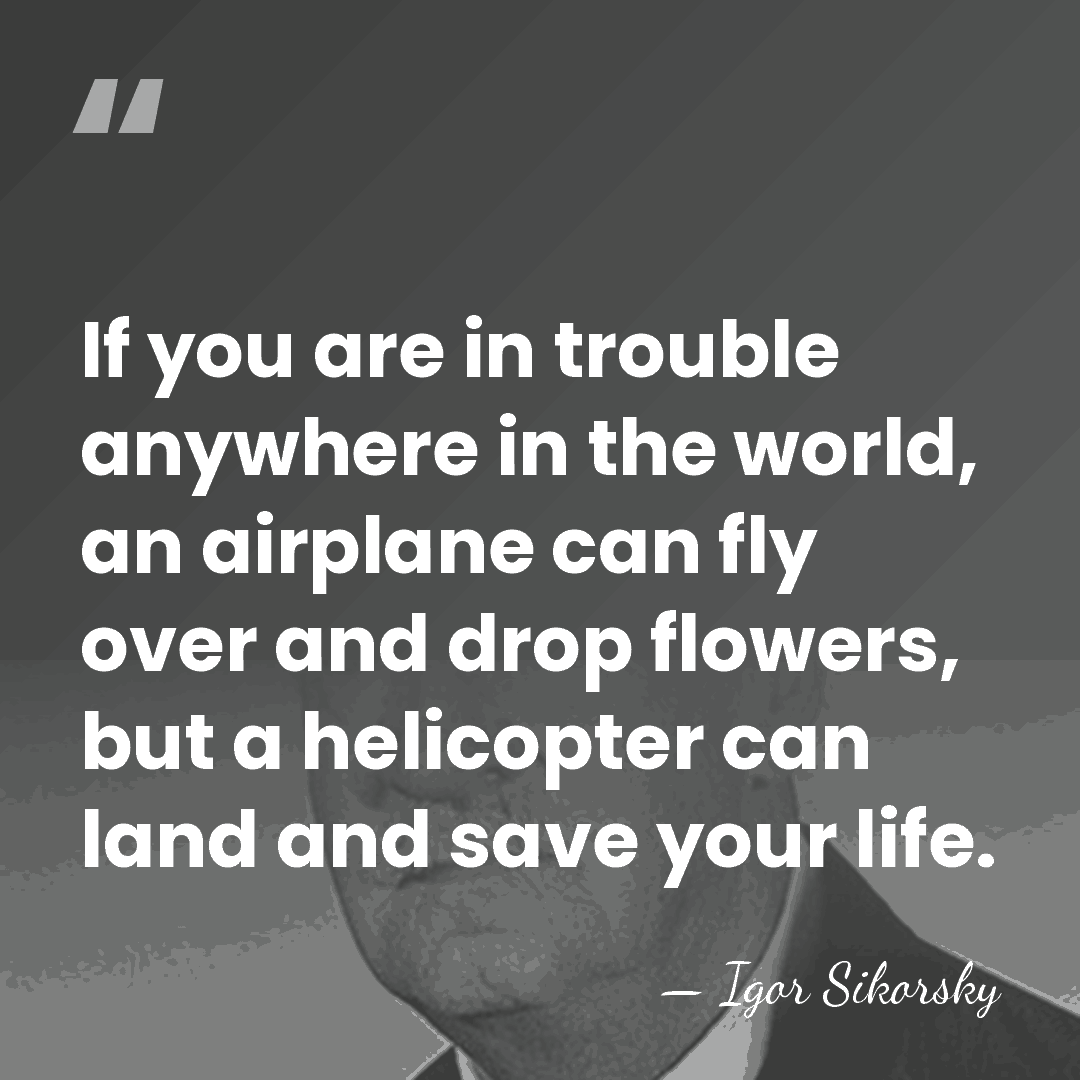 If you are in trouble anywhere in the world, an airplane can&hellip; - Igor Sikorsky