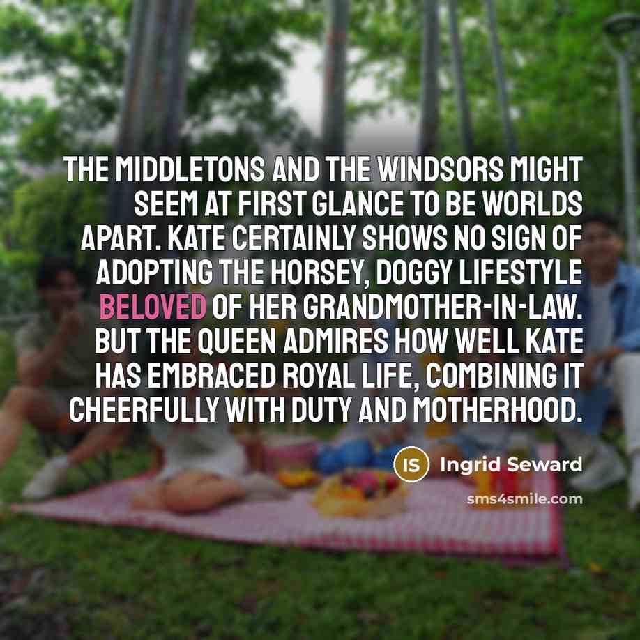 “The Middletons and the Windsors might seem at first glance…” quote by Ingrid Seward