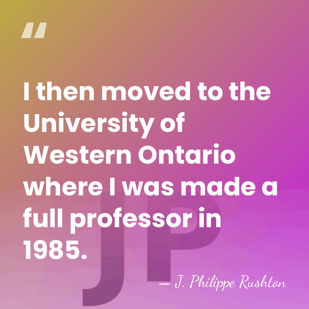 I then moved to the University of Western Ontario where I was&hellip; - J. Philippe Rushton