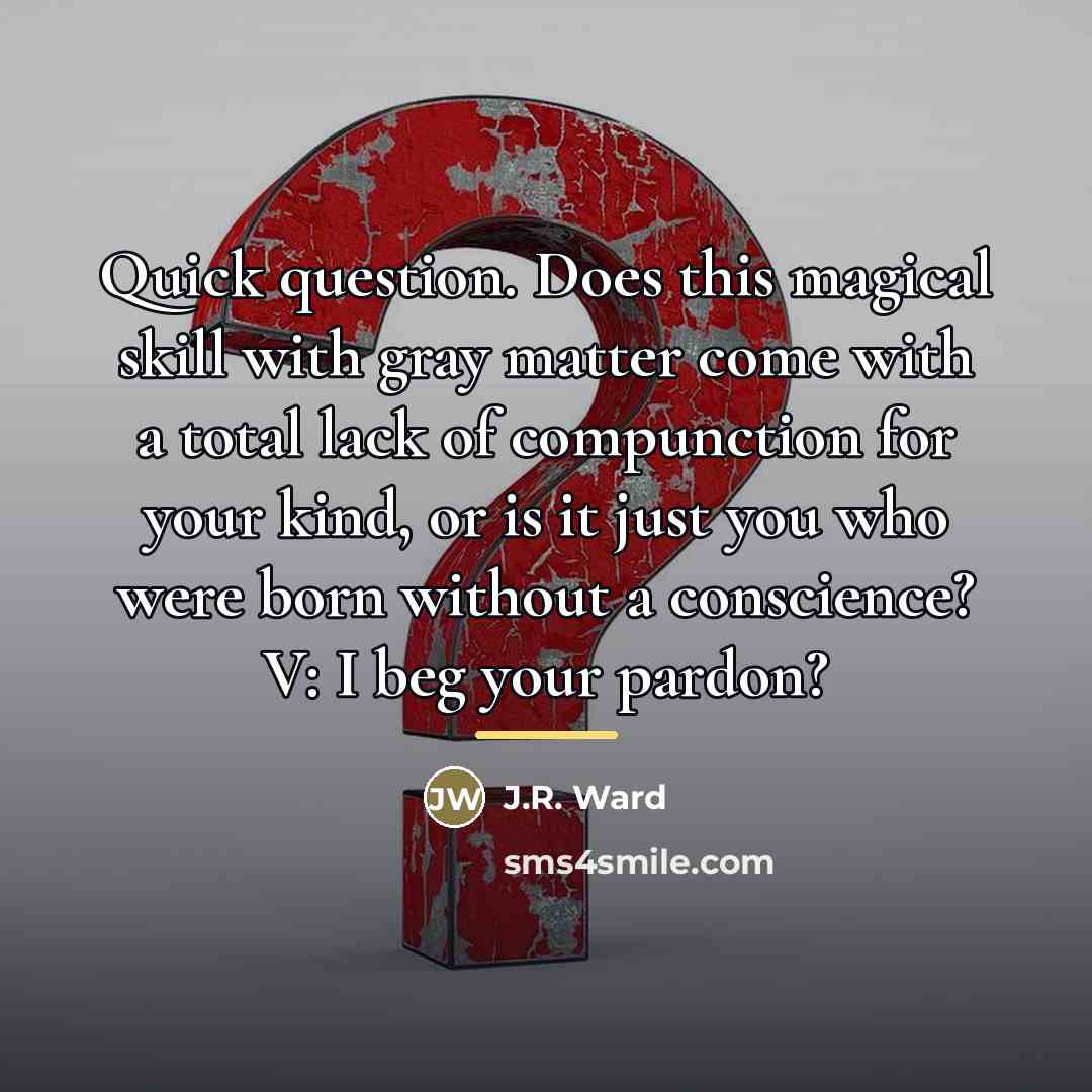 “Quick question. Does this magical skill with gray matter come…” quote by J.R. Ward