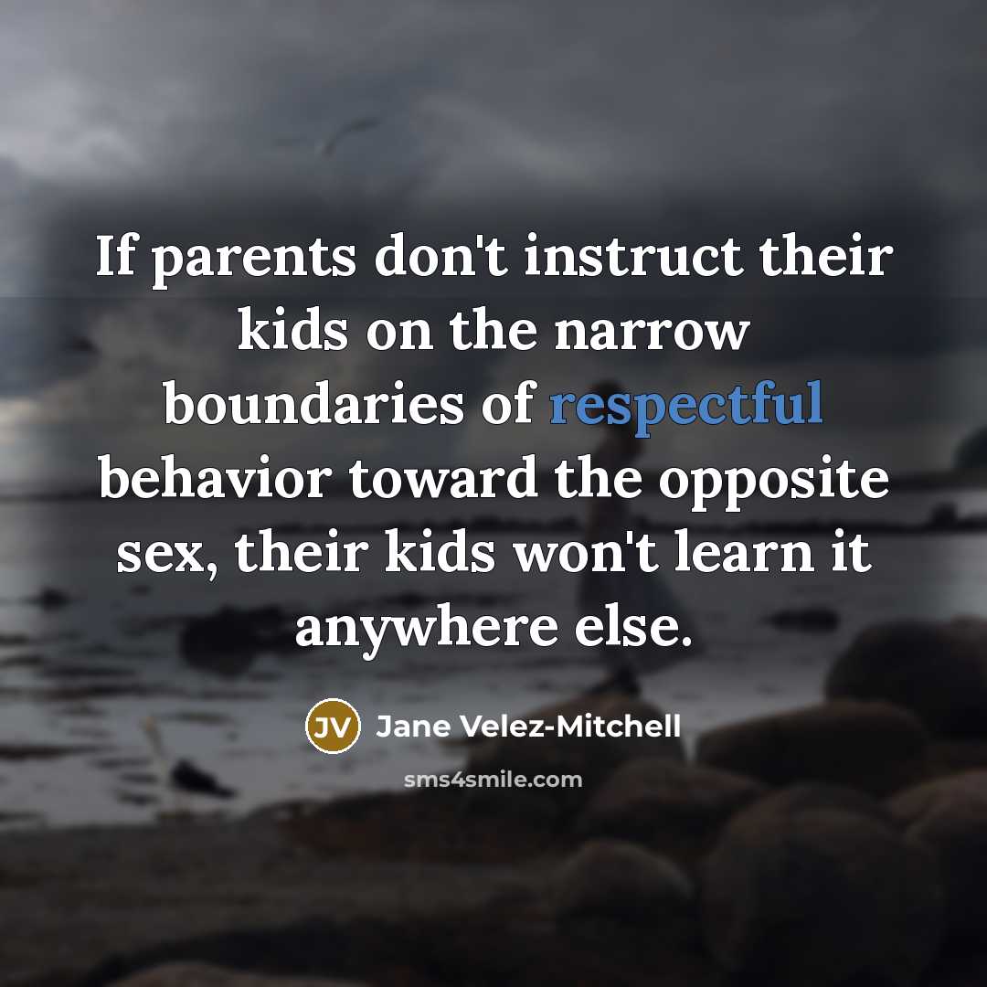 “If parents don't instruct their kids on the narrow boundaries…” quote by Jane Velez-Mitchell