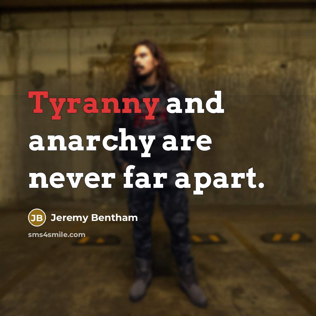 “Tyranny and anarchy are never far apart.…” quote by Jeremy Bentham