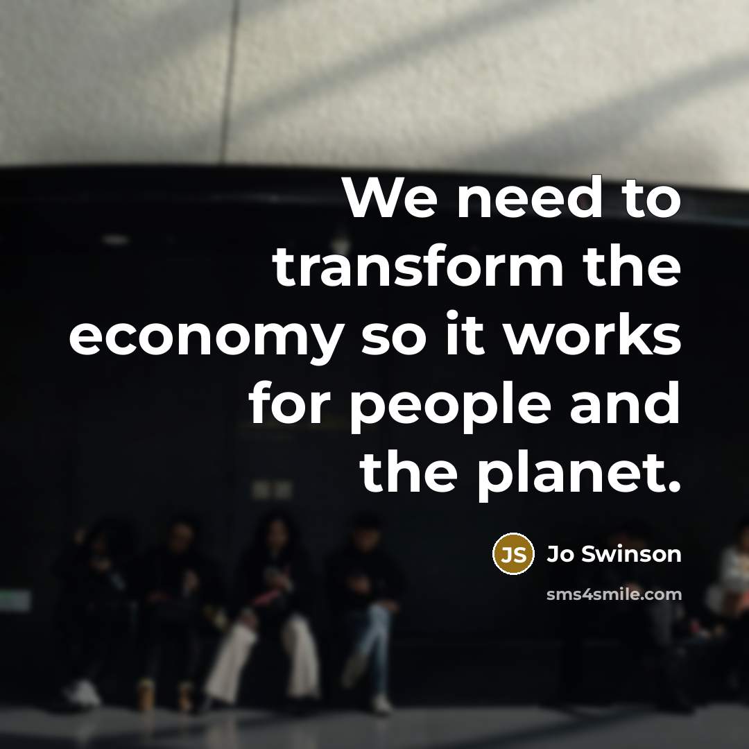 “We need to transform the economy so it works for…” quote by Jo Swinson