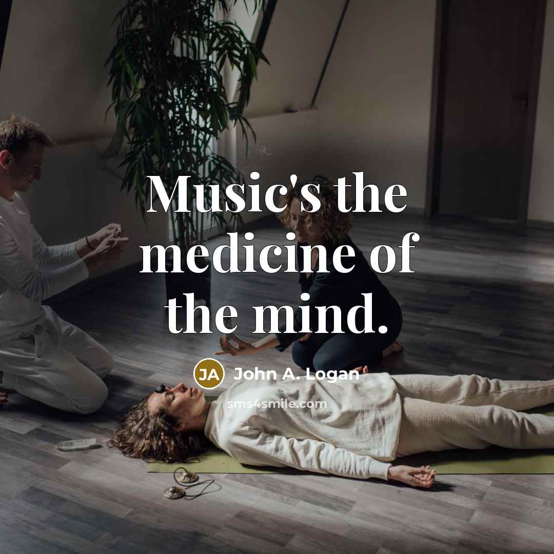 “Music's the medicine of the mind.…” quote by John A. Logan