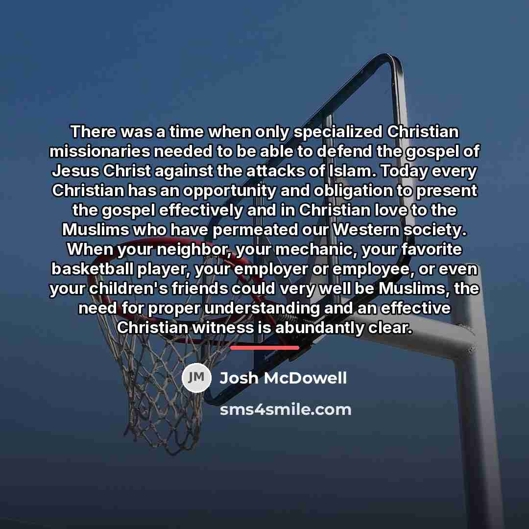 “There was a time when only specialized Christian missionaries needed…” quote by Josh McDowell