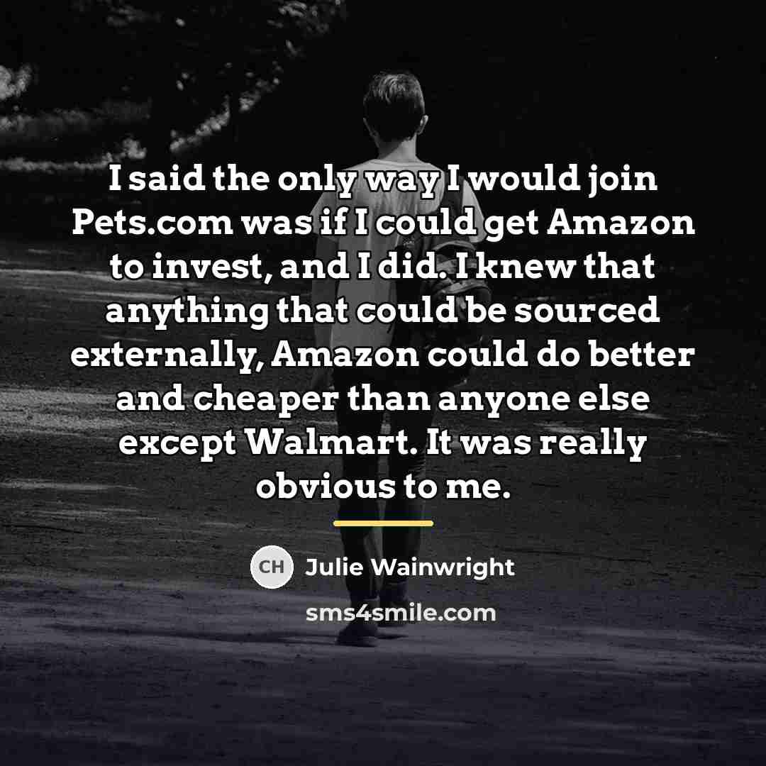 “I said the only way I would join Pets.com was…” quote by Julie Wainwright