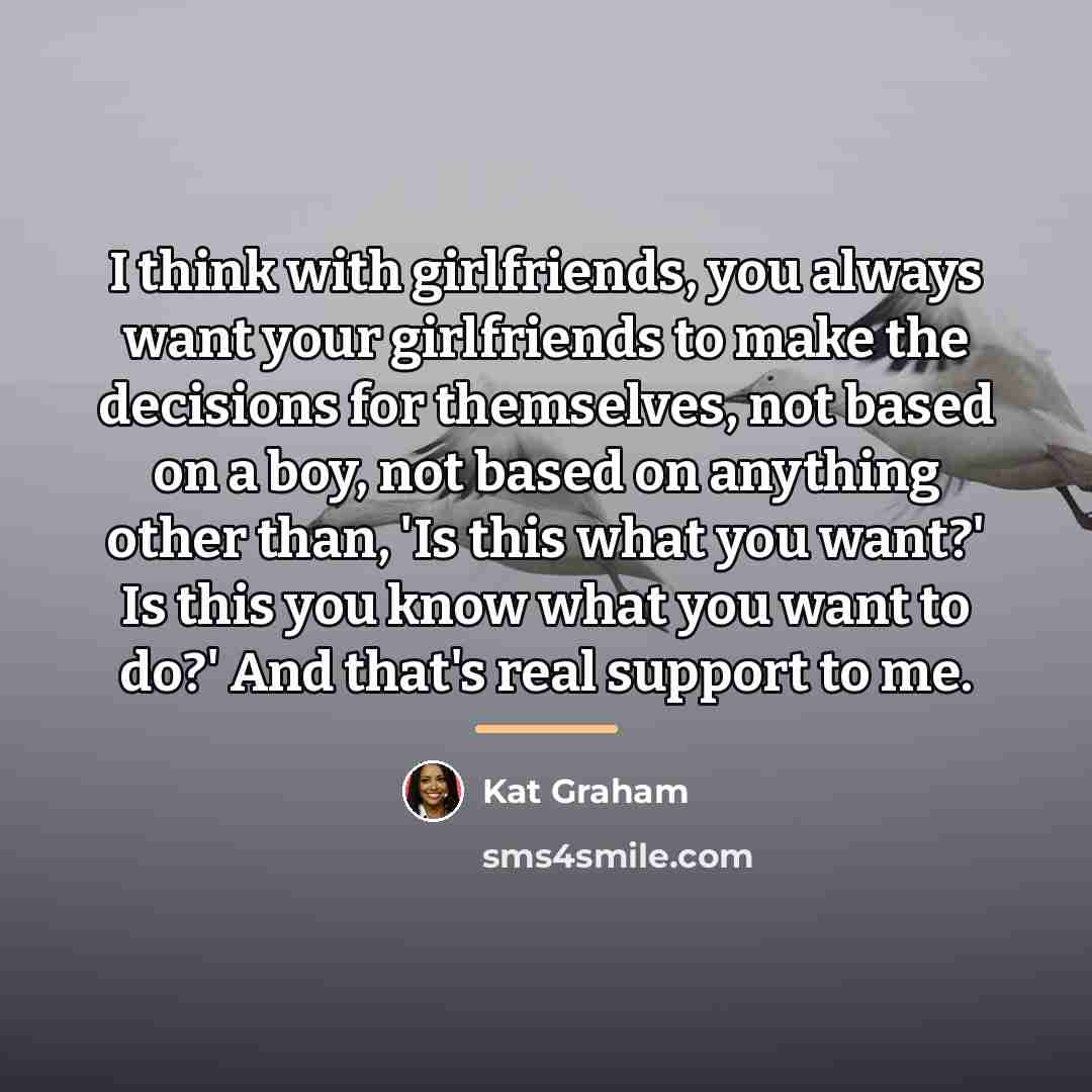 “I think with girlfriends, you always want your girlfriends to…” quote by Kat Graham