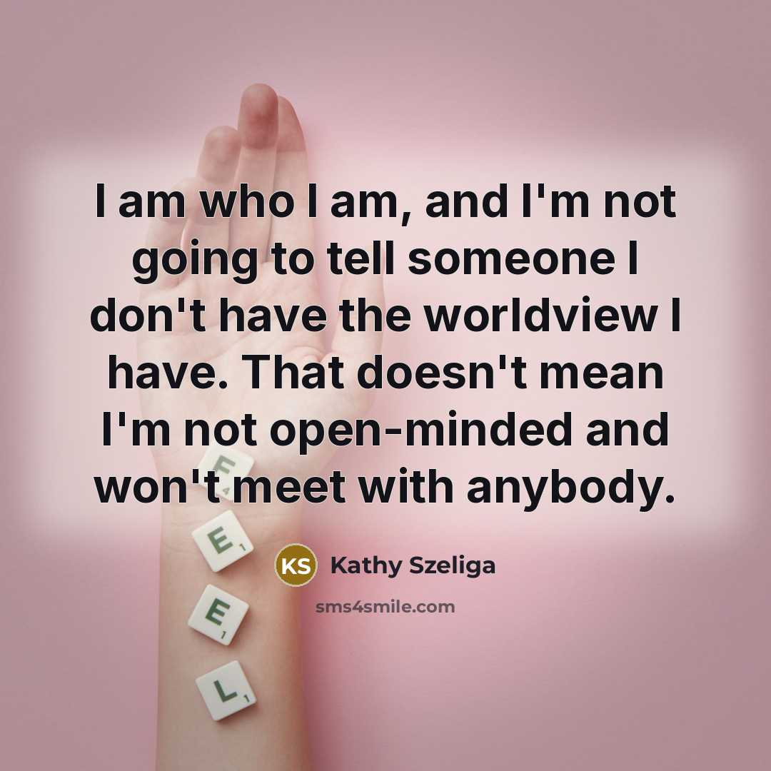 “I am who I am, and I'm not going to…” quote by Kathy Szeliga