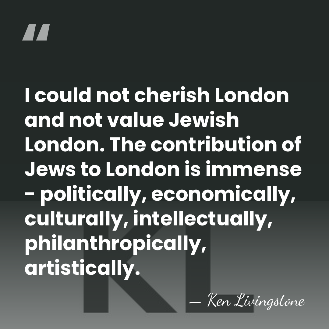 I could not cherish London and not value Jewish London. The contribution&hellip; - Ken Livingstone