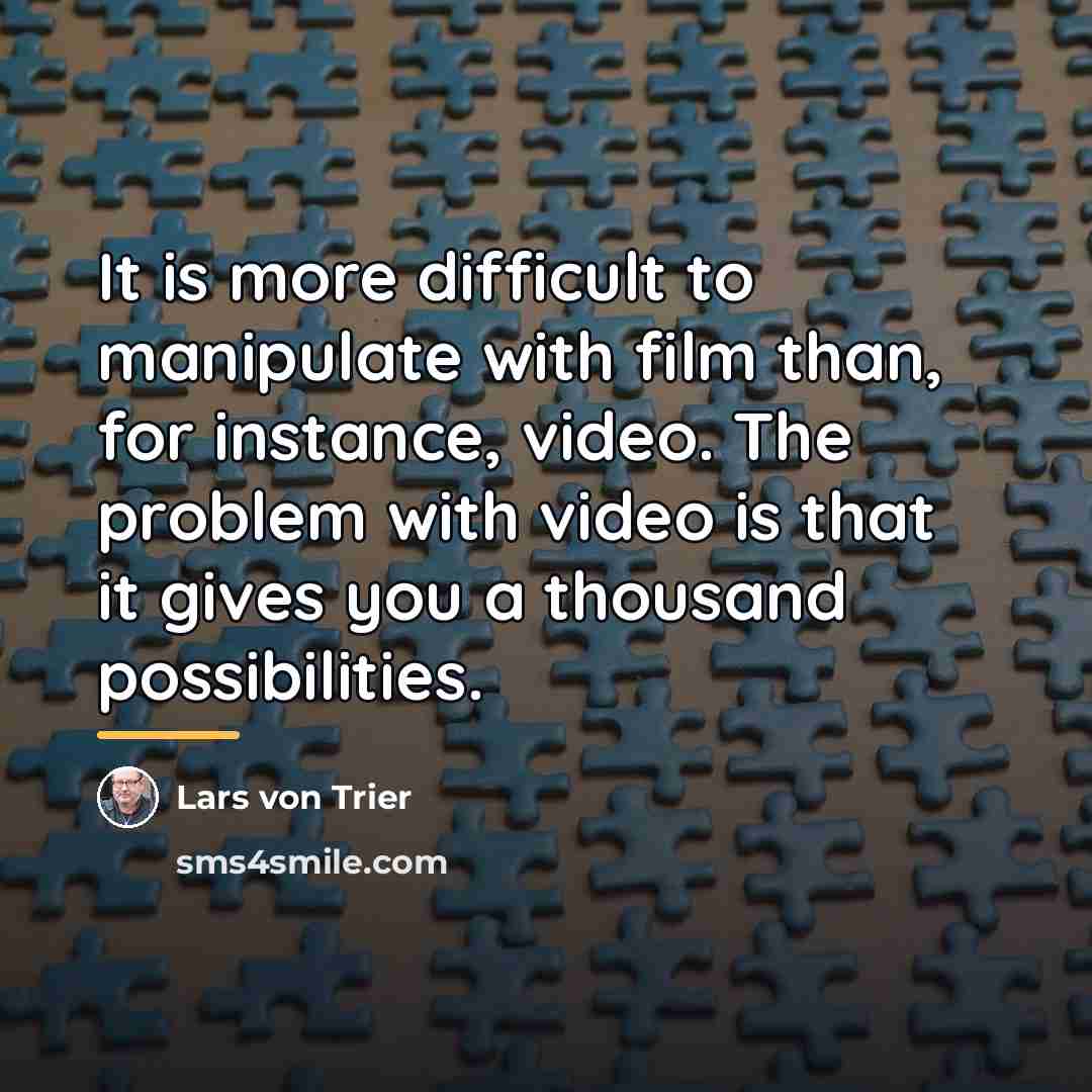 “It is more difficult to manipulate with film than, for…” quote by Lars von Trier