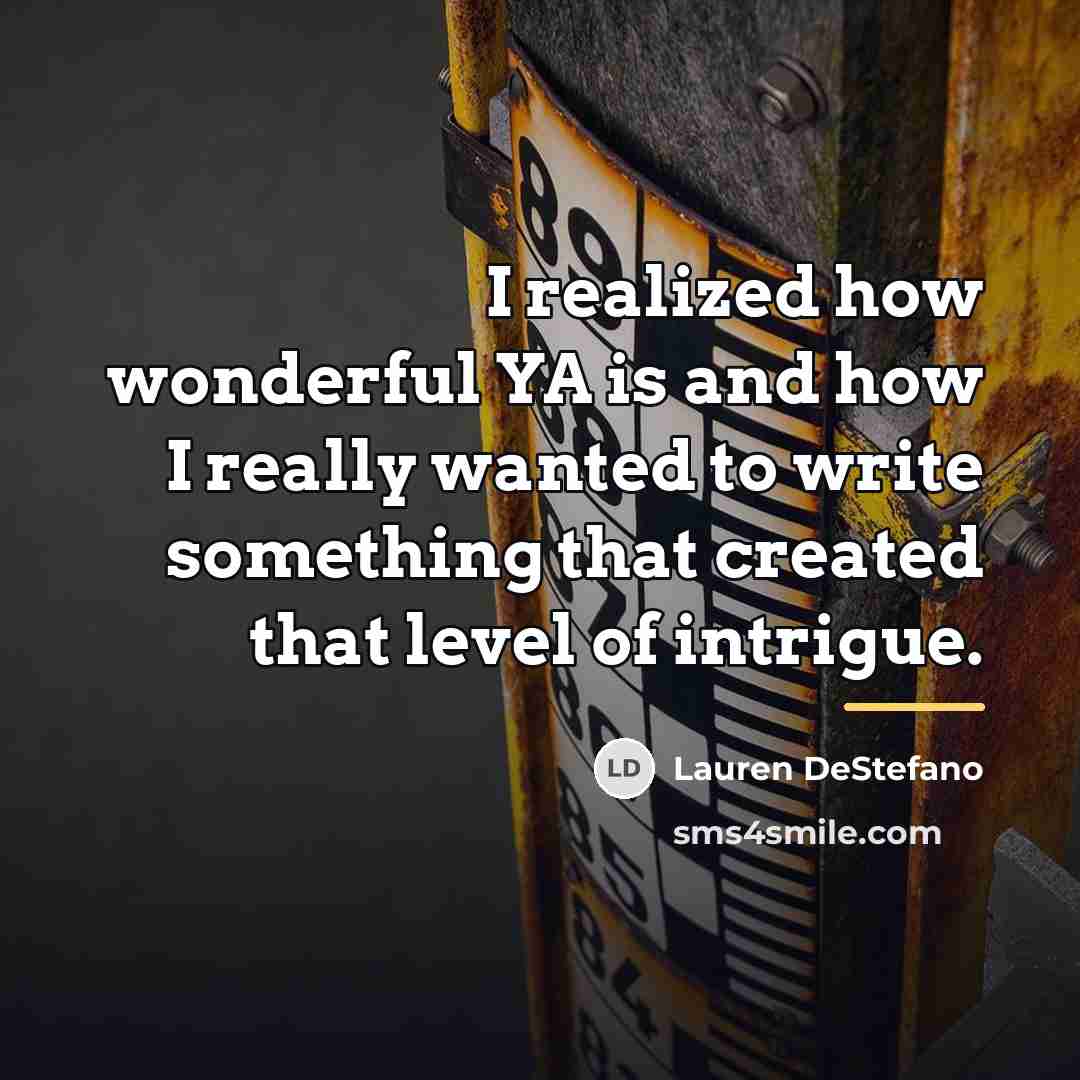 “I realized how wonderful YA is and how I really…” quote by Lauren DeStefano