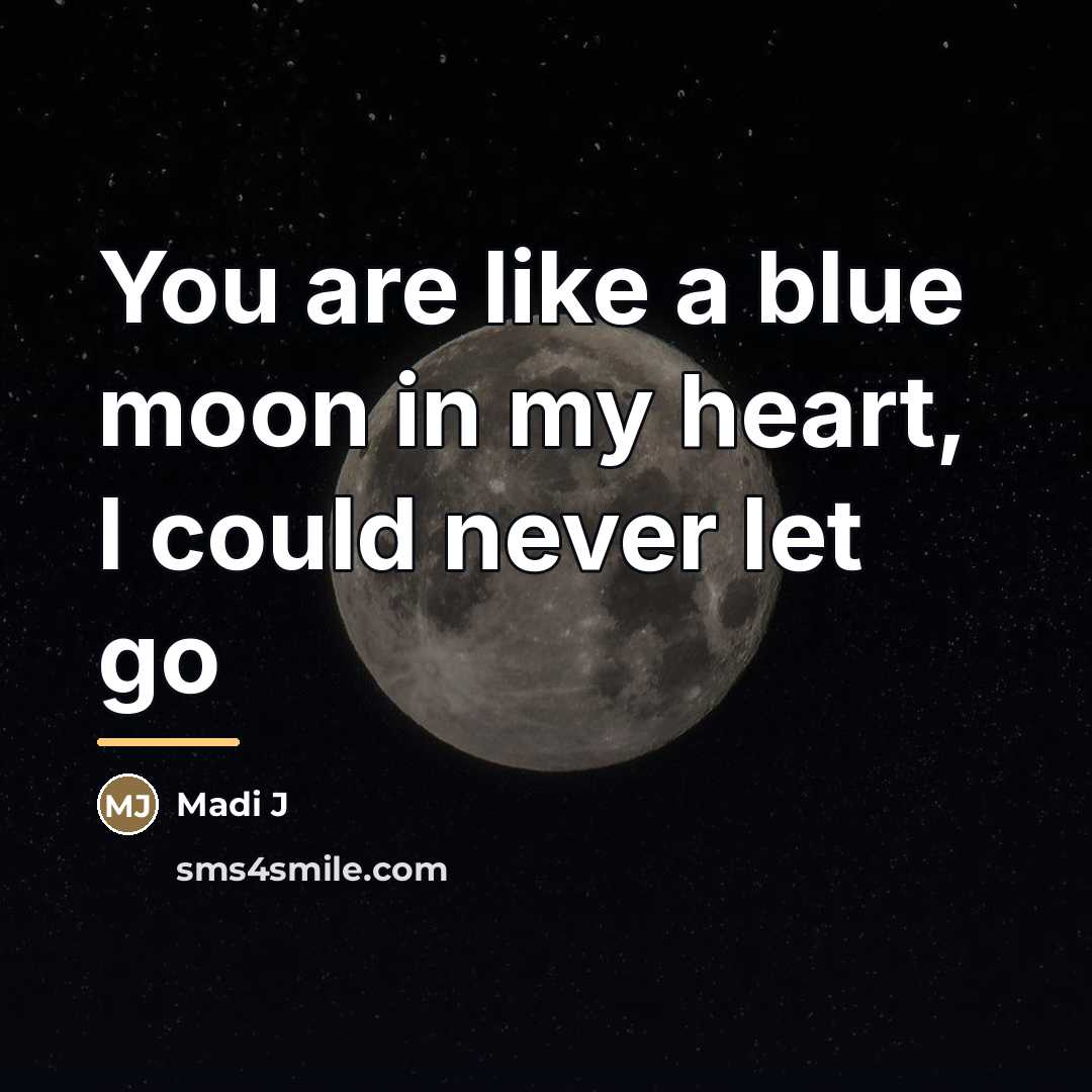 “You are like a blue moon in my heart, I…” quote by Madi J