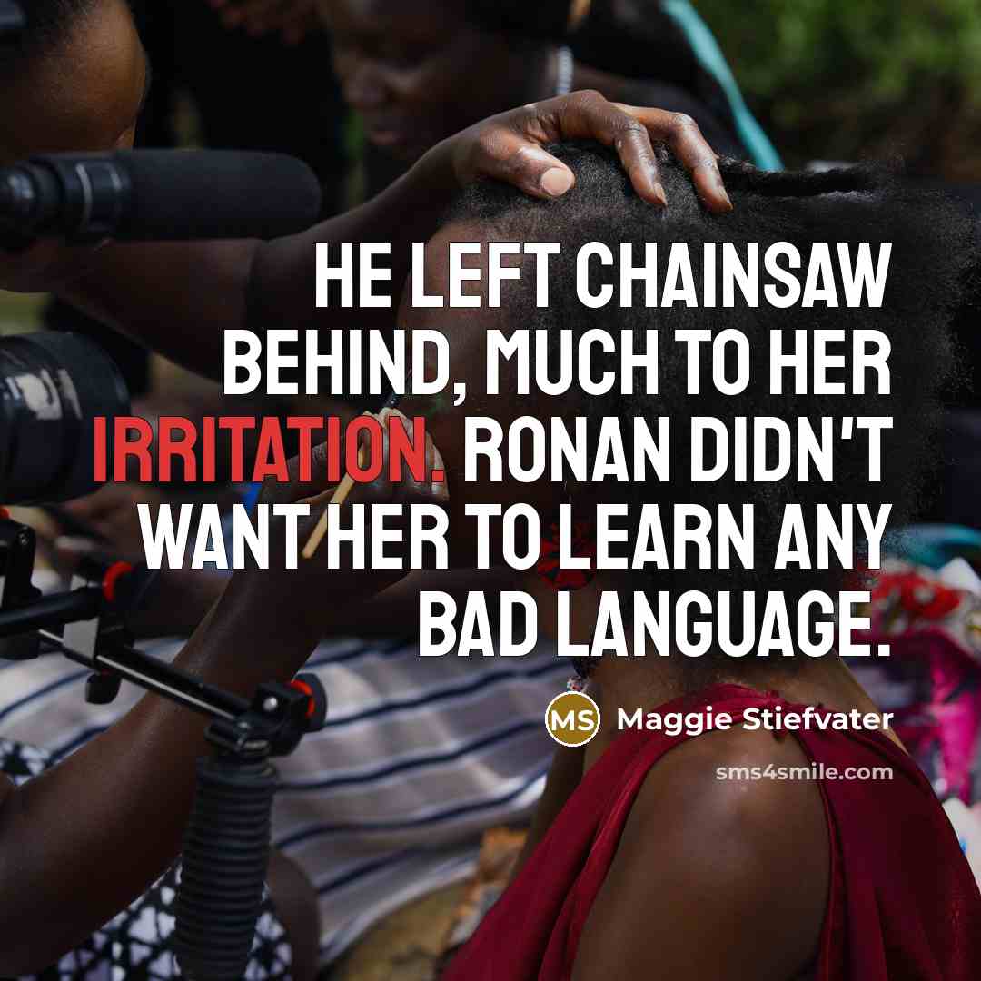 “He left Chainsaw behind, much to her irritation. Ronan didn't…” quote by Maggie Stiefvater