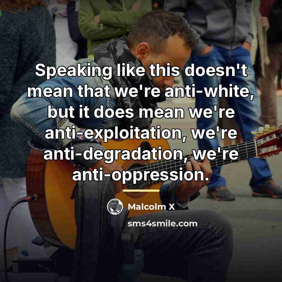 “Speaking like this doesn't mean that we're anti-white, but it…” quote by Malcolm X