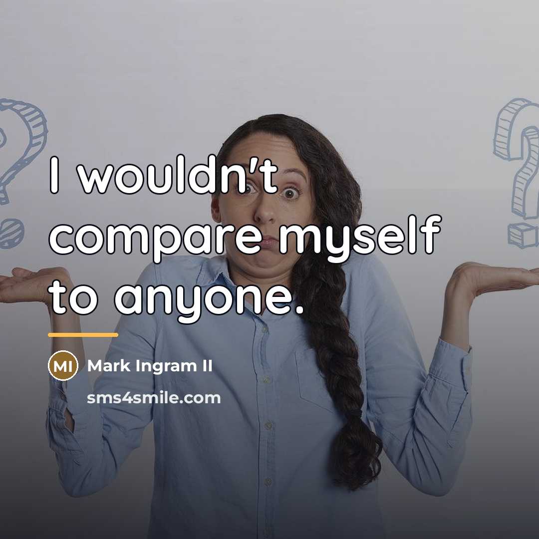 “I wouldn't compare myself to anyone.…” quote by Mark Ingram II