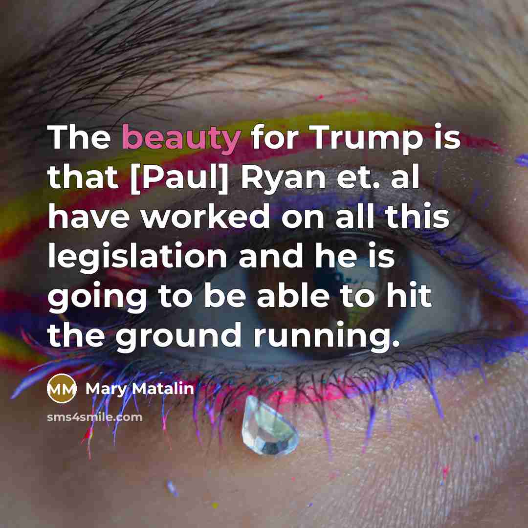 “The beauty for Trump is that [Paul] Ryan et. al…” quote by Mary Matalin