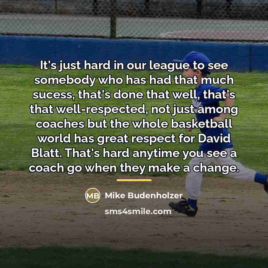 “It's just hard in our league to see somebody who…” quote by Mike Budenholzer