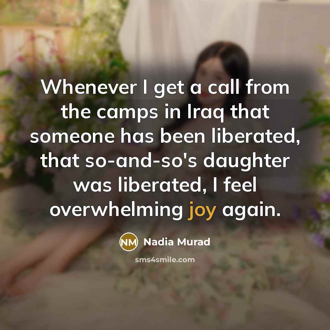 “Whenever I get a call from the camps in Iraq…” quote by Nadia Murad