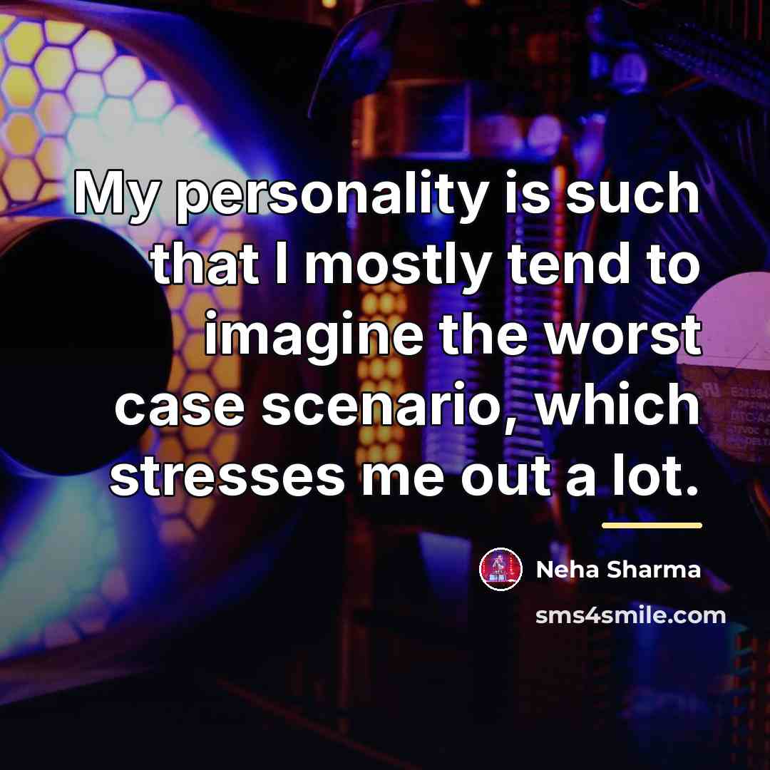 “My personality is such that I mostly tend to imagine…” quote by Neha Sharma