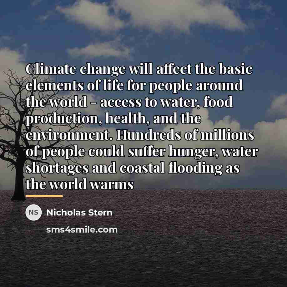 “Climate change will affect the basic elements of life for…” quote by Nicholas Stern
