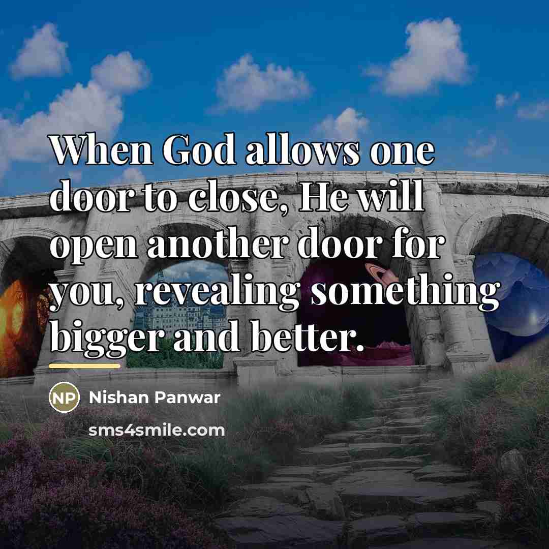 “When God allows one door to close, He will open…” quote by Nishan Panwar