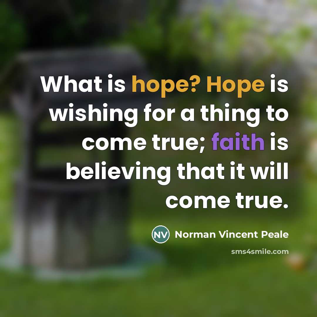 “What is hope? Hope is wishing for a thing to…” quote by Norman Vincent Peale