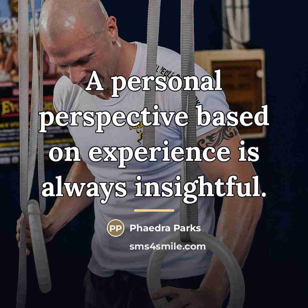 “A personal perspective based on experience is always insightful.…” quote by Phaedra Parks