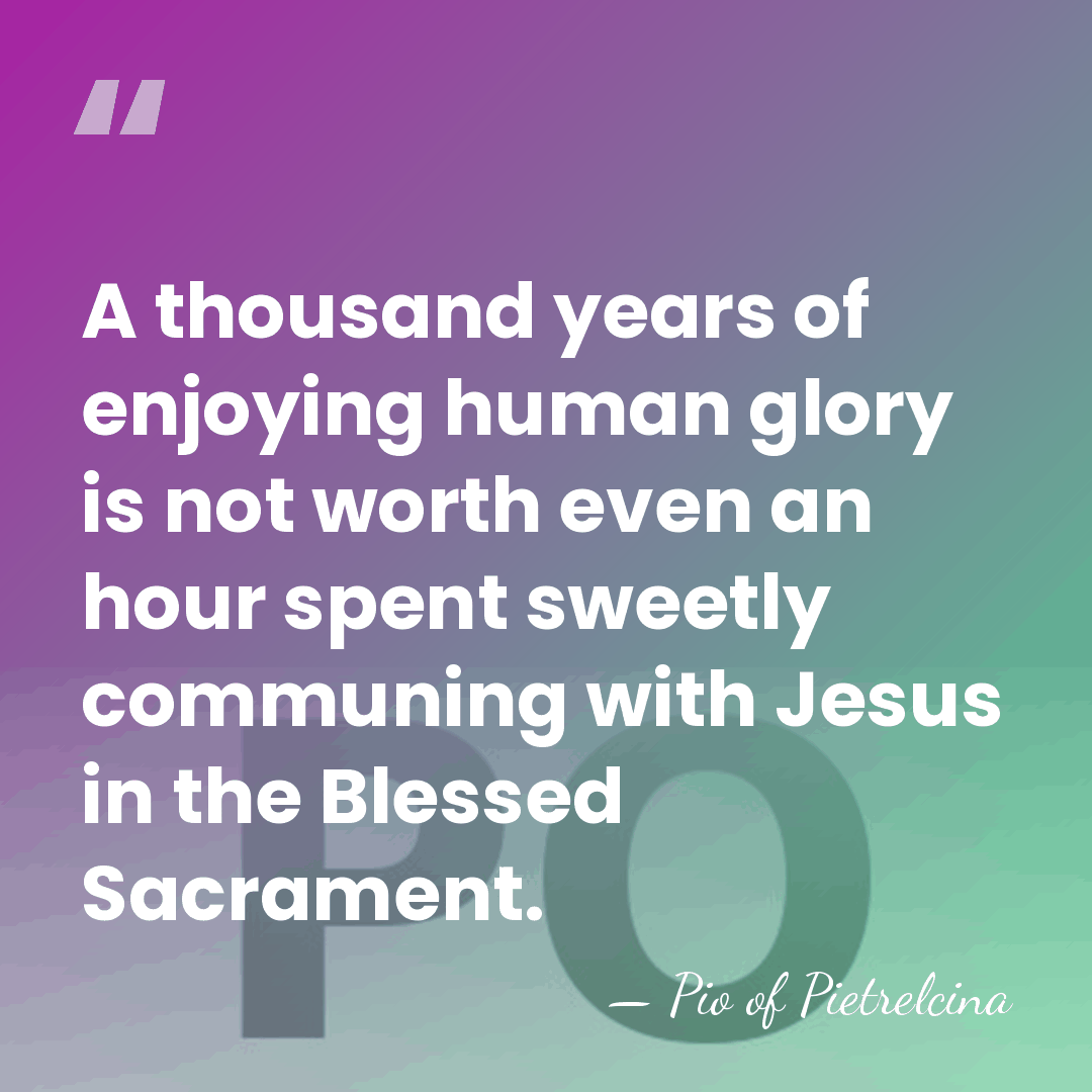 A thousand years of enjoying human glory is not worth even an&hellip; - Pio of Pietrelcina
