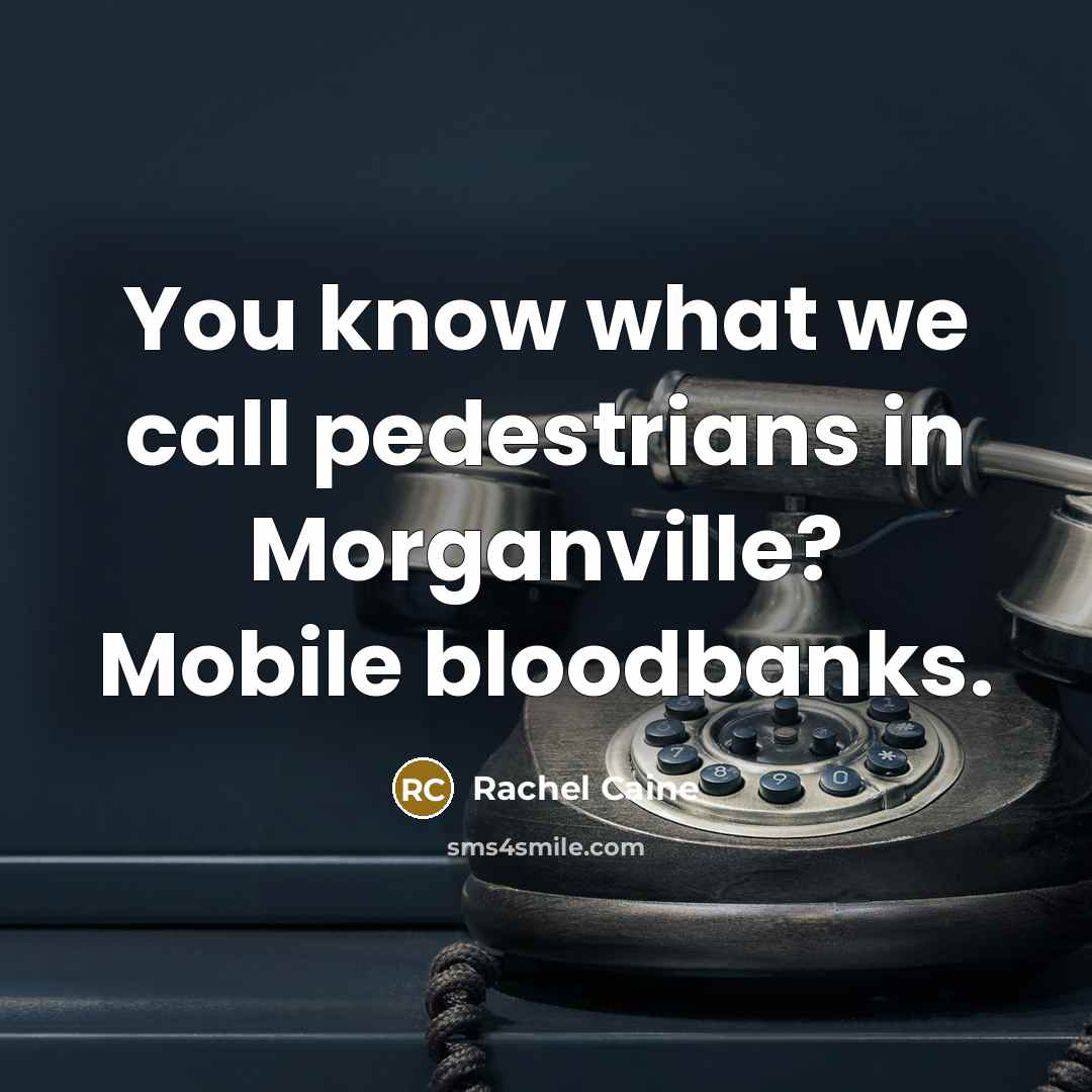 “You know what we call pedestrians in Morganville? Mobile bloodbanks.…” quote by Rachel Caine
