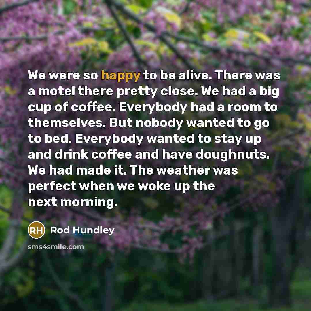 “We were so happy to be alive. There was a…” quote by Rod Hundley