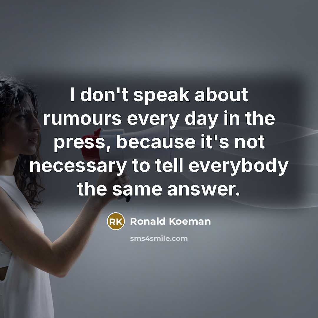 “I don't speak about rumours every day in the press,…” quote by Ronald Koeman